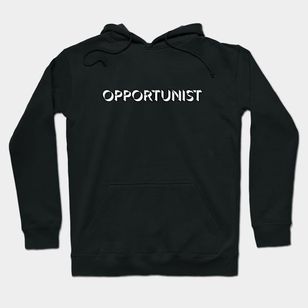 Opportunist | Inspirational Streetwear Hoodie by JTEESinc